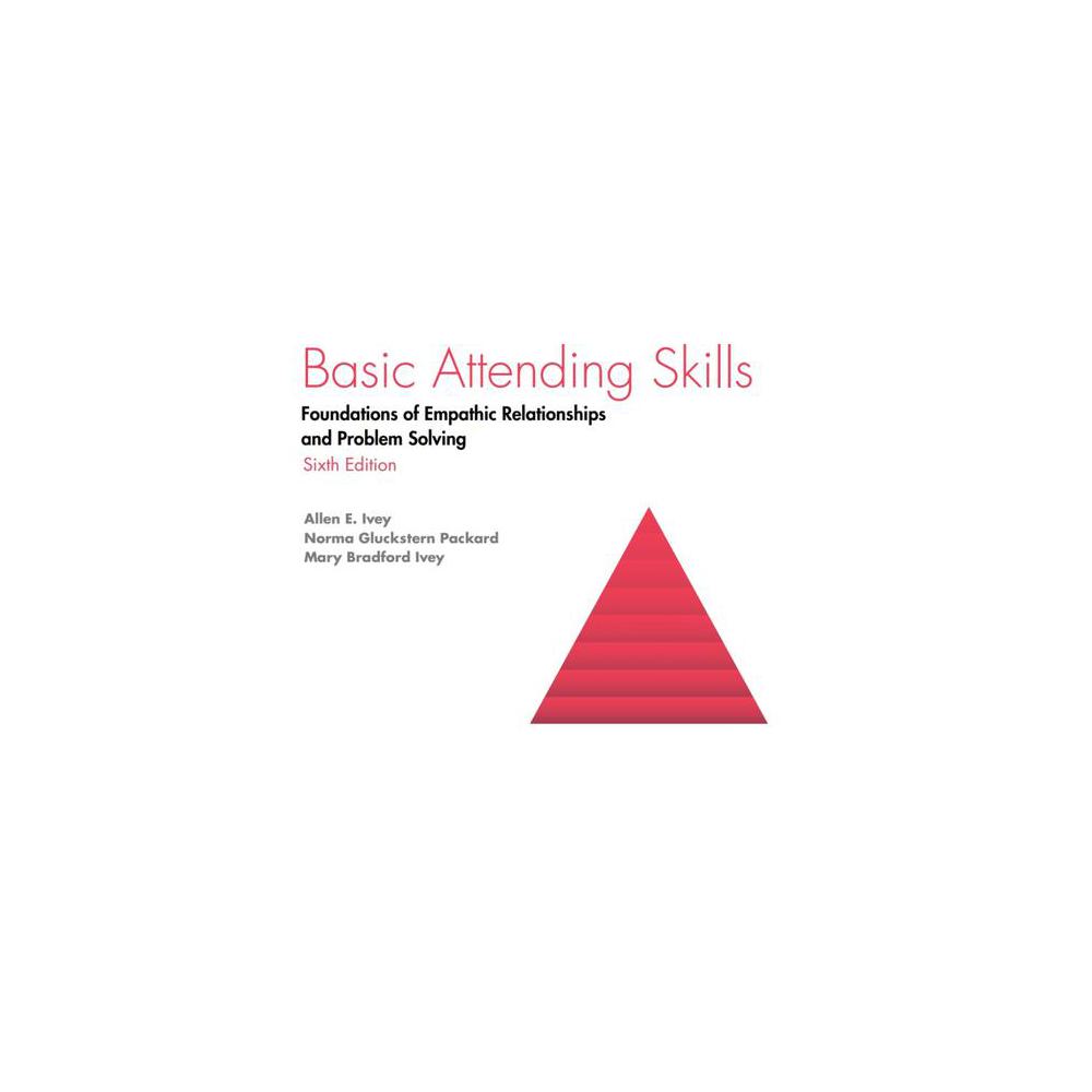 Ivey, Basic Attending Skills: Foundations of Empathic Relationships and Problem Solving, 9781516586295, Cognella, Inc., 6th, Health, Books, 880364